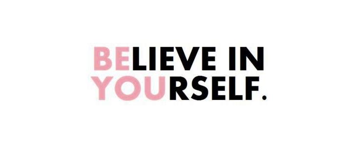 believe in yourself